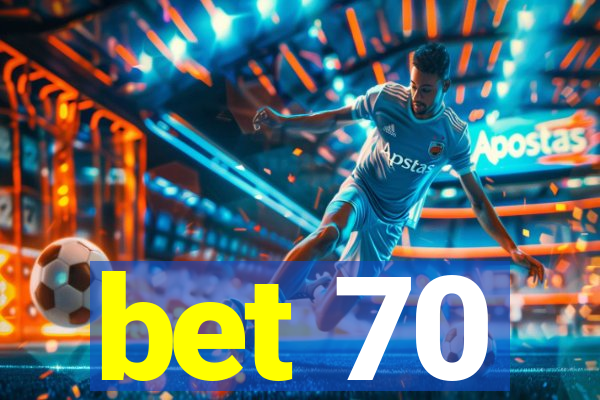 bet 70